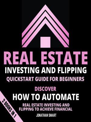 cover image of Real Estate Investing and Flipping Quickstart Guide For Beginners
